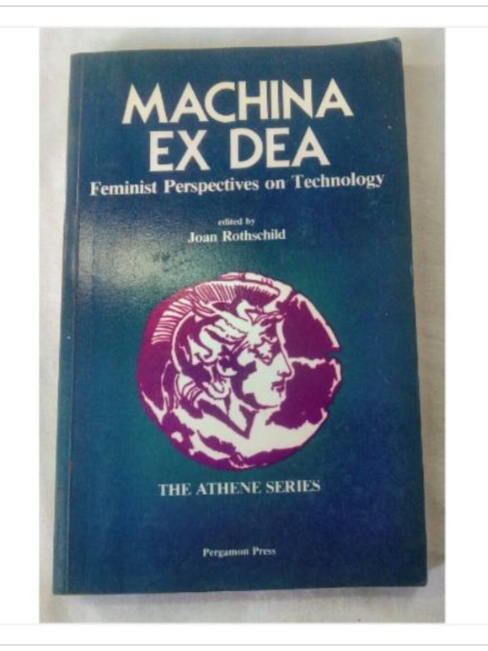 Machina Ex Dea: Feminist Perspectives on Technology Joan Rothschild 1983 Book